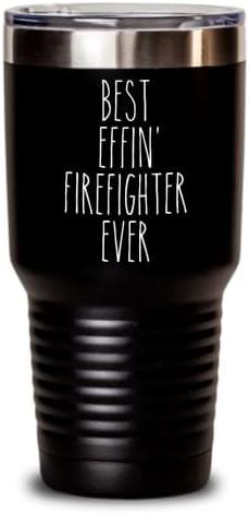 Poklon za vatrogasac najboljeg effin 'FireFhighter ikad izolirane piće Tumbler putni čaše Smiješni pokloni za suradnju